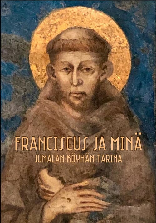 Franciscus ja minä - Jumalan köyhän tarina poster