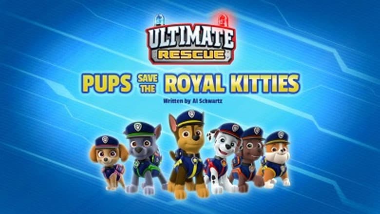 Ultimate Rescue: Pups Save the Royal Kitties